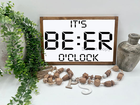 It’s Beer O’Clock - 16x10” - Wood Sign