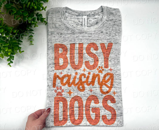 Busy Raising Dogs - Custom