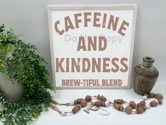 Caffeine And Kindness Brewtiful Blend - Wood Sign