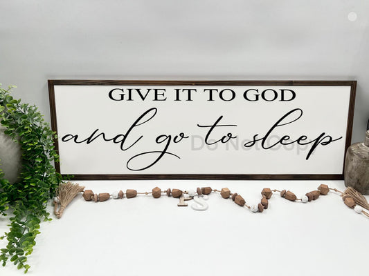 Give It To God And Go To Sleep - Wood Sign