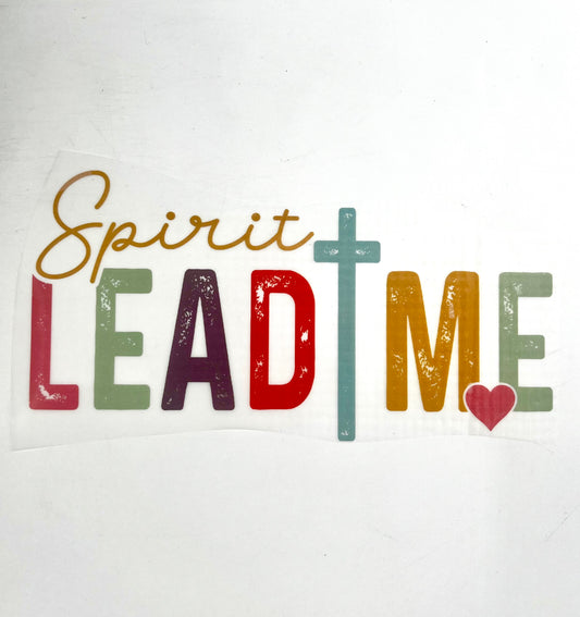 Spirit Lead Me - LAST CHANCE - Custom