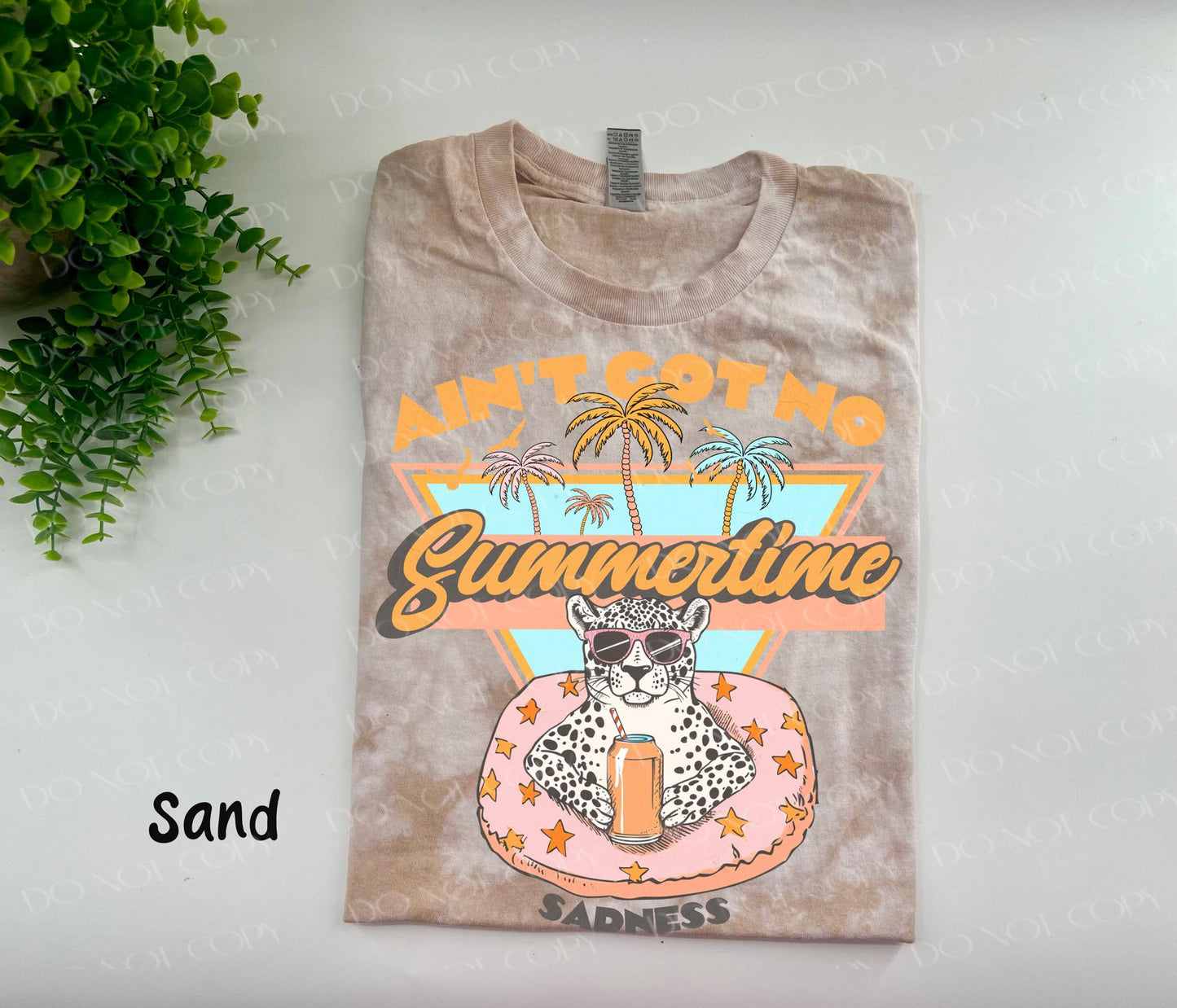 Ain't Got No Summertime Sadness Cheetah - Sand Crystal Dye Tshirt