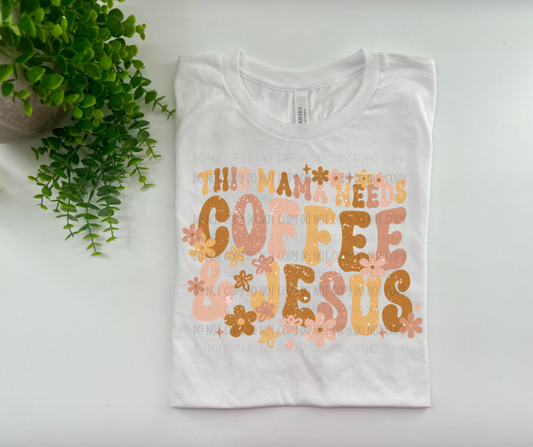 This Mama Needs Coffee And Jesus - Custom