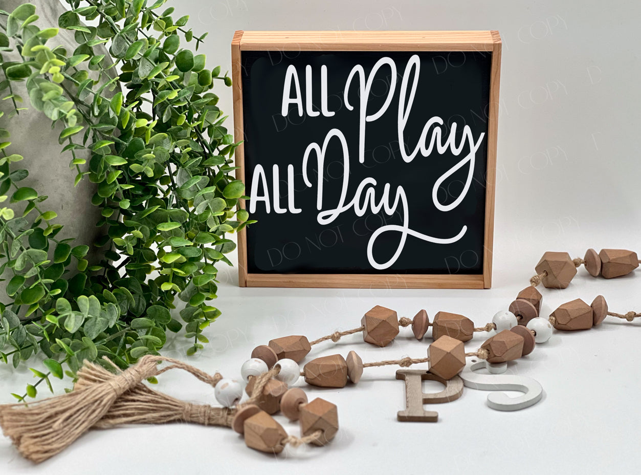 All Play All Day - Wood Sign