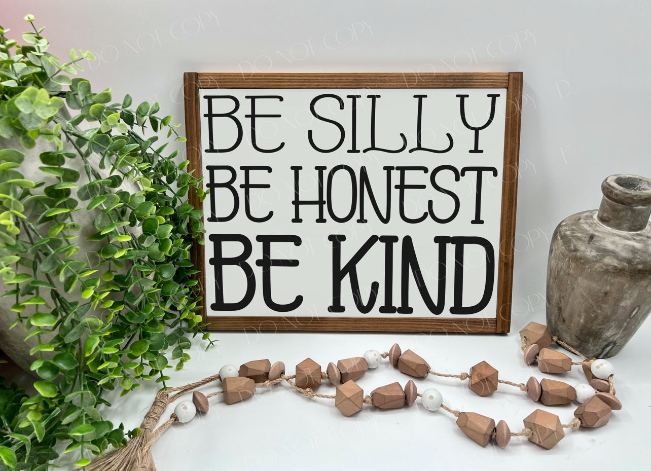 Be Silly Be Honest Be Kind - Wood Sign