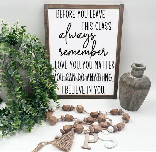 Before You Leave This Class - Wood Sign