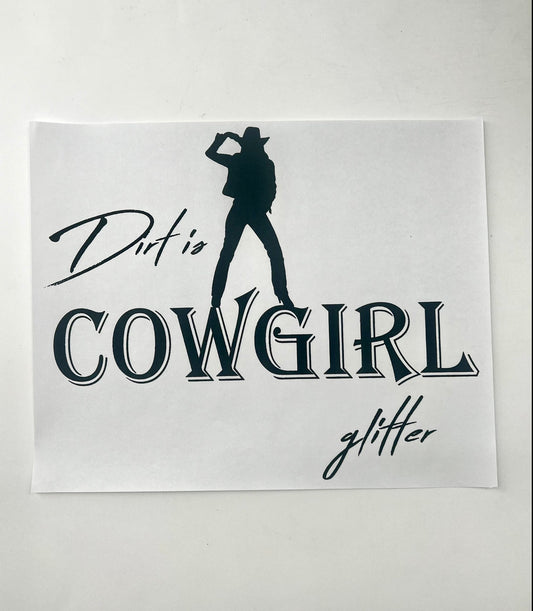 #234 - Dirt Is Cowgirl Glitter - SCREEN PRINT ONLY