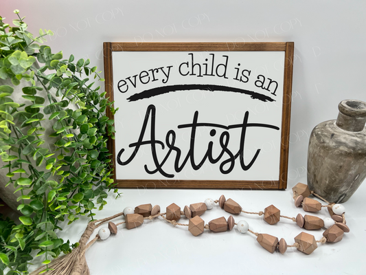 Every Child Is An Artist - Wood Sign