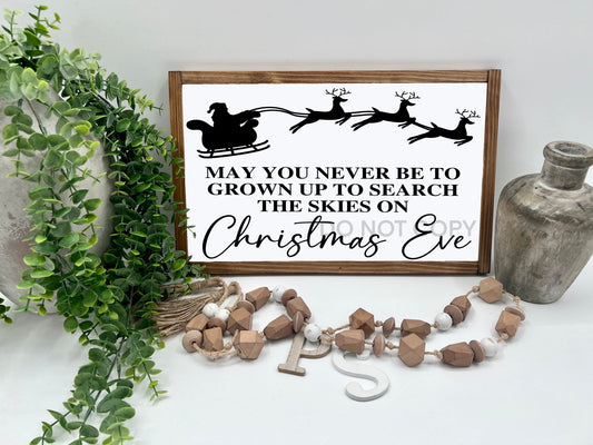 May You Never Be To Grown Christmas - 16x10” - Wood Sign