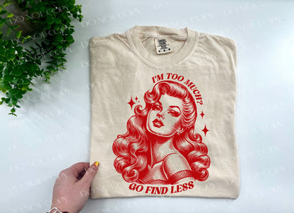 I’m Too Much Go Find Less Vintage Lady - Custom