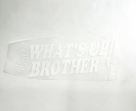 What’s Up Brother White - LAST CHANCE - Custom