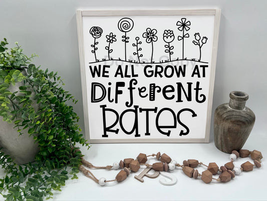 We All Grow At Different Rates - Wood Sign