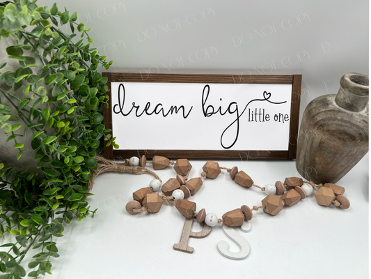 Dream Big Little One - Wood Sign