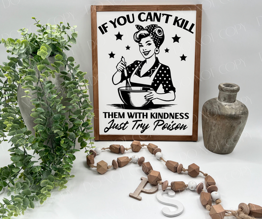 If You Can’t Kill Them With Kindness Try Poison Vintage Lady - Wood Sign