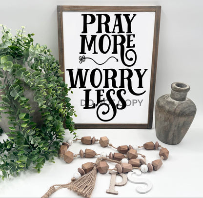 Pray More Worry Less - Wood Sign