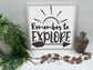 Remember To Explore - Wood Sign