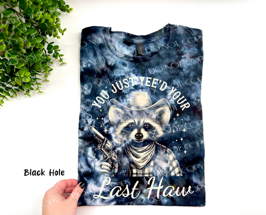 You Just Yee’d Your Last Haw - Black Hole Ice Dye TSHIRT - YOUTH & ADULT