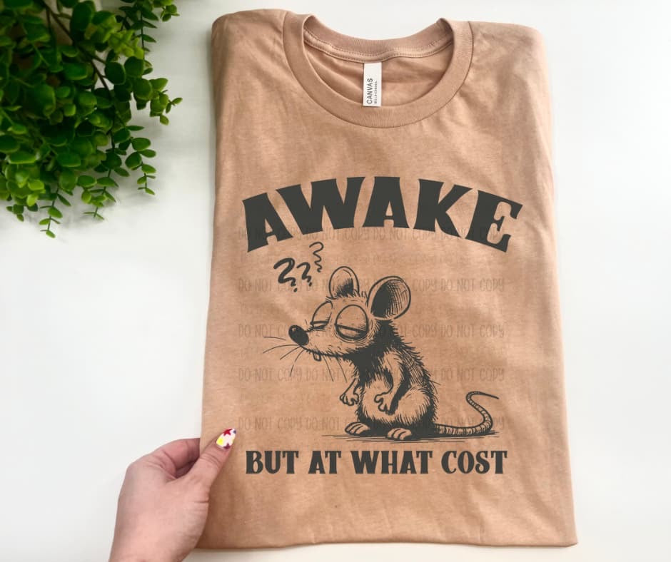 Awake But At What Cost - Custom