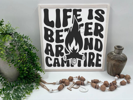 Life Is Better Around Campfire - Wood Sign