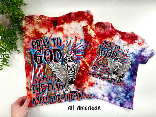 Pray To God Stand For The Flag Kneel For The Fallen - All American Ice Dye - YOUTH & ADULT