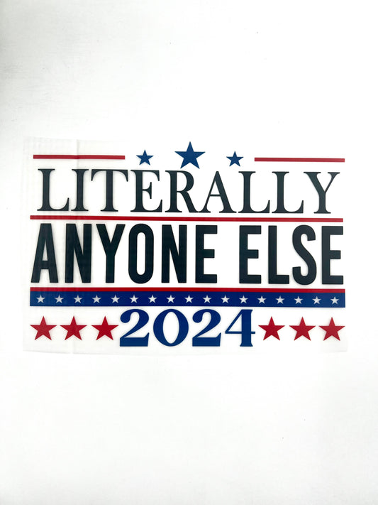 Literally Anyone Else 2024 - LAST CHANCE - Custom