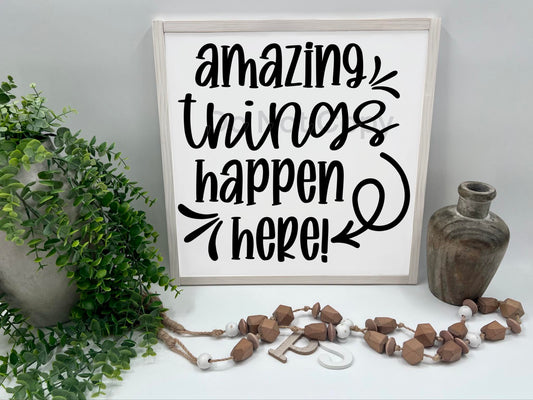 Amazing Things Happen Here - Wood Sign