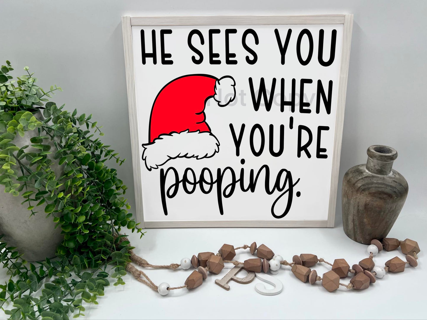 He Sees You When You’re Pooping Christmas - Wood Sign