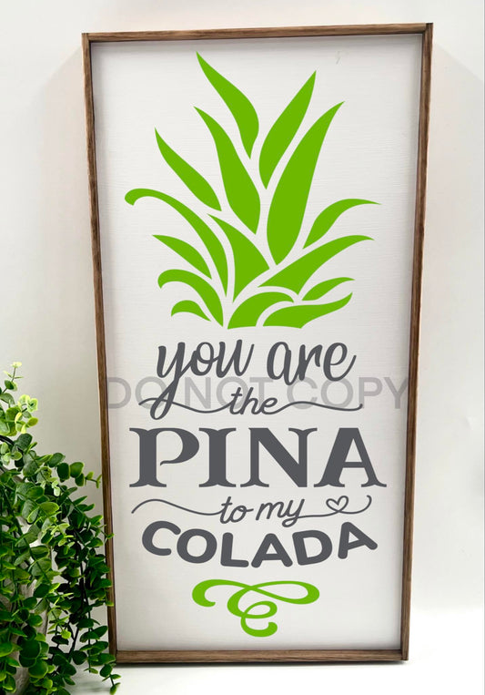 You Are The Pina To My Colada - 12x24"