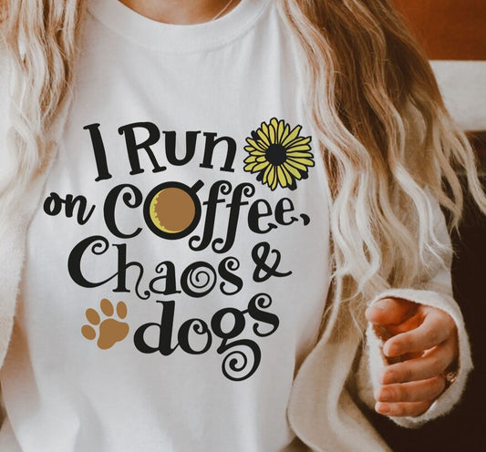 I Run On Coffee Chaos & Dogs - Custom