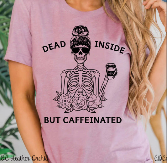 Dead Inside But Caffeinated ** shown on Bella Canvas Heather Orchid - LIMITED CUSTOM