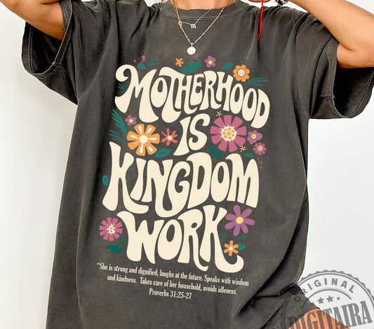 #74 - Motherhood Is Kingdom Work - DIRECT TO FILM PRINT ONLYL