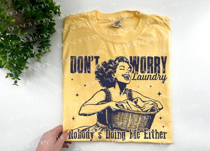 Don’t Worry Laundry Nobody’s Doing Me Either - Custom