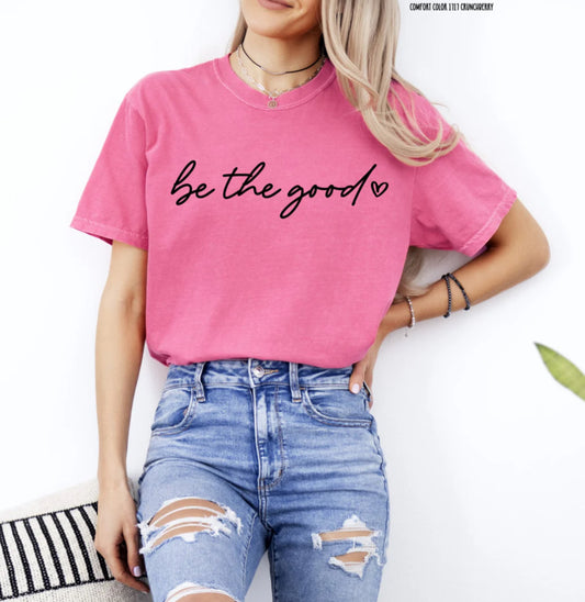 Be The Good - $15 Friday