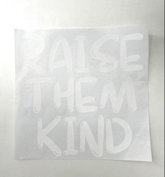 #216 - ONE LEFT - Raise Them Kind - SCREEN PRINT ONLY