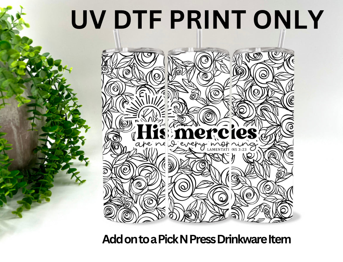 His Mercies - 9.25x8.25” UV Direct To Film Print