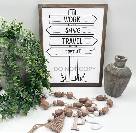 Work Save Travel Repeat - Wood Sign