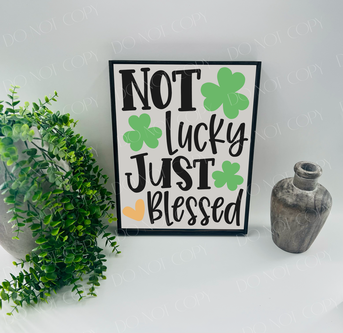 Not Lucky Just Blessed - Wood Sign