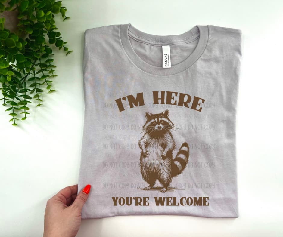 I’m Here You’re Welcome - Custom