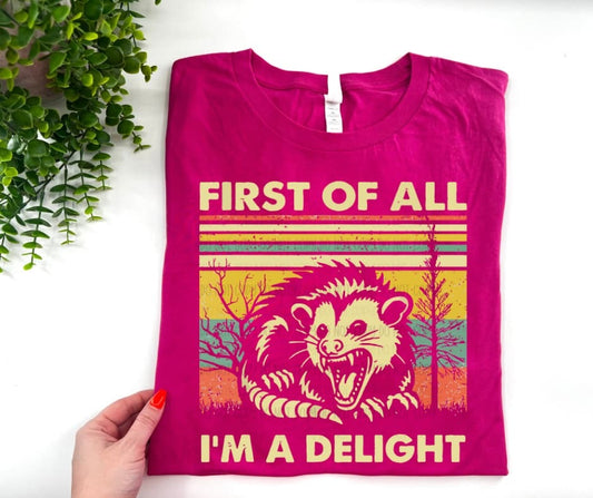 First Of All I’m A Delight - Custom