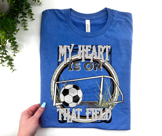 My Heart Is On That Field Soccer - Custom