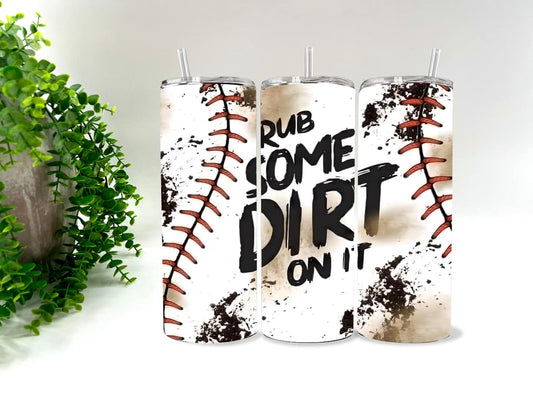 BASEBALL RUB SOME DIRT ON IT     - 20 oz Tumbler