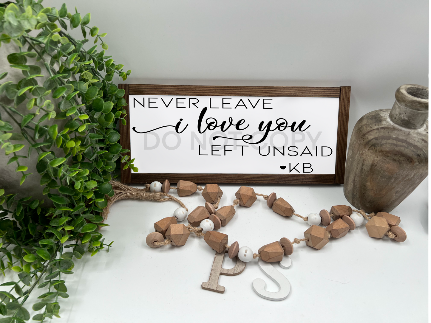 Never Leave I Love you UNSAID - Wood Sign