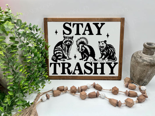 Stay Trashy - Wood Sign