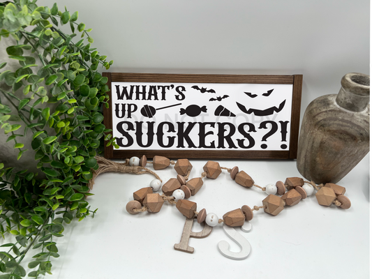 What's Up Suckers? - Wood Sign