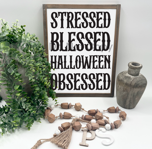 Stressed Blessed Halloween Obsessed - Wood Sign