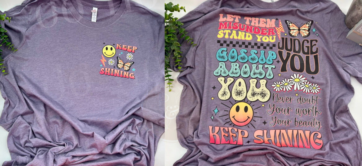 Keep Shining - Front & Back Design - Custom Tee