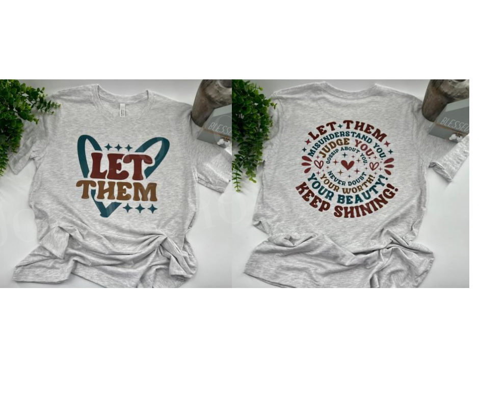 Let Them Heart Circle - Front & Back Design - Custom Tee