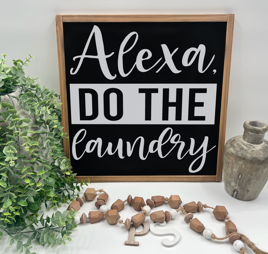 Alexa, Do The Laundry - Wood Sign