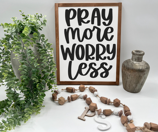 Pray More Worry Less - Wood Sign